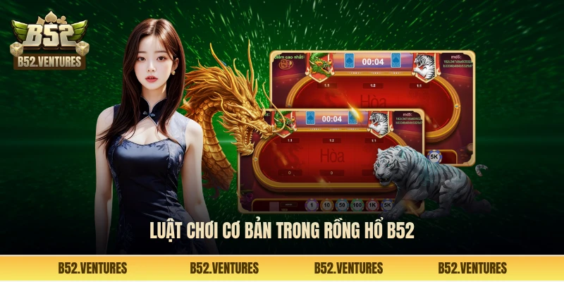 Luật chơi cơ bản trong rồng hổ B52